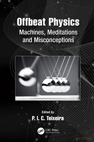Offbeat Physics: Machines, Meditations and Misconceptions - P.I.C. Teixeira [KSIĄŻKA]