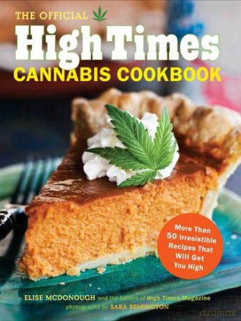 Official High Times Cannabis Cookbook: More Than 50 Irresistible Recipes That Will Get You High - Editors of High Times Magazine [KSIĄŻKA]
