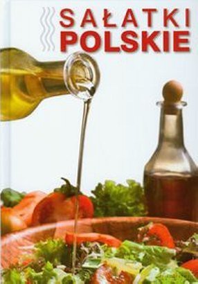 Sałatki polskie - Andrzej Fiedoruk, Grzegorz Drużbański [KSIĄŻKA]