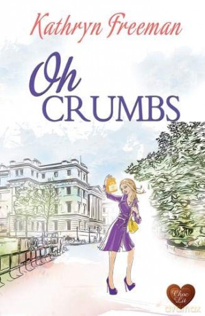 Oh Crumbs - Kathryn Freeman [KSIĄŻKA]