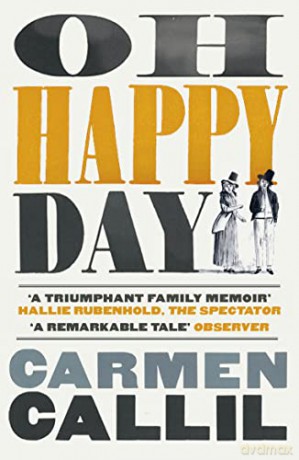 Oh Happy Day: Those Times and These Times - Carmen Callil [KSIĄŻKA]