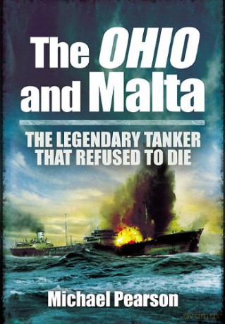 Ohio and Malta, The: the Legendary Tanker that Refused to Die - Michael Pearson [KSIĄŻKA]