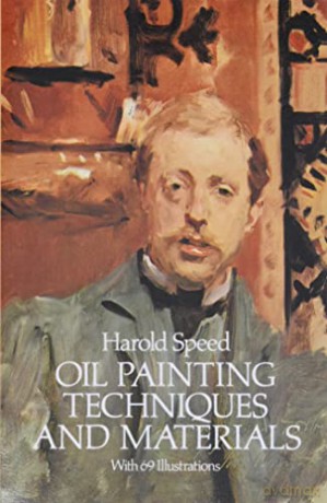 Oil Painting Techniques and Materials (Dover Art Instruction) - Harold Speed [KSIĄŻKA]