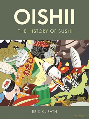 Oishii: The History of Sushi - Eric C. Rath [KSIĄŻKA]