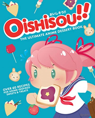 Oishisou!! The Ultimate Anime Dessert Book - Monique Narboneta Zosa [KSIĄŻKA]
