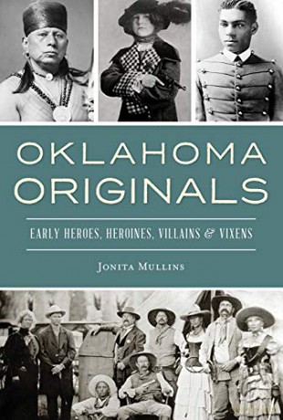 Oklahoma Originals: Early Heroes, Heroines, Villains and Vixens (ARCADIA) - Jonita Mullins [KSIĄŻKA]