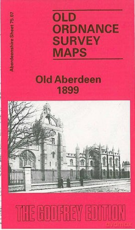 Old Aberdeen 1899: Aberdeenshire Sheet 75.07 (Old O.S. Maps of Aberdeenshire) - John Smith [KSIĄŻKA]
