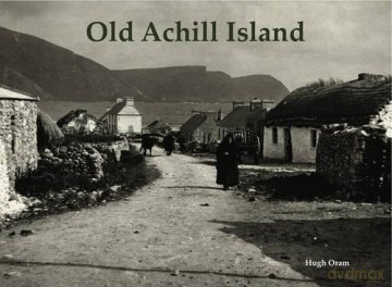 Old Achill Island - Hugh Oram [KSIĄŻKA]