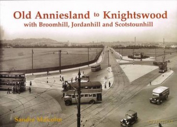 Old Anniesland to Knightswood: with Broomhill, Jordanhill and Scotstounhill - Sandra Malcolm [KSIĄŻKA]