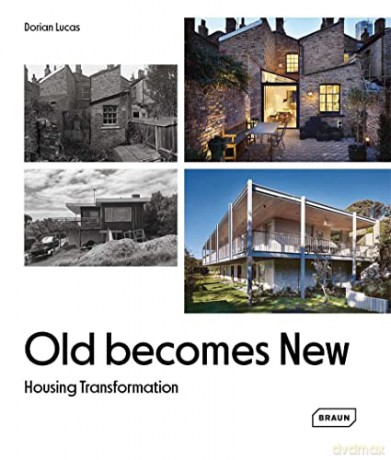Old Becomes New: Housing Transformation - Dorian Lucas [KSIĄŻKA]
