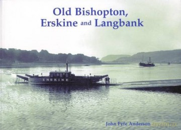 Old Bishopton, Erskine and Langbank - John Fyfe Anderson [KSIĄŻKA]