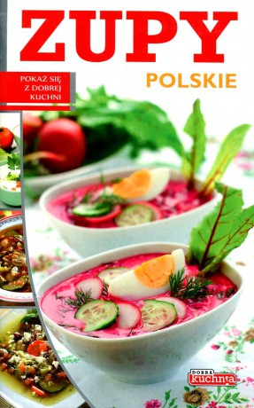 Dobra kuchnia. Zupy polskie [KSIĄŻKA]
