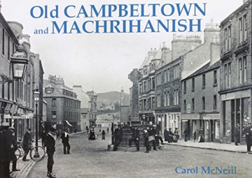 Old Campbeltown and Machrihanish - Carol McNeill [KSIĄŻKA]