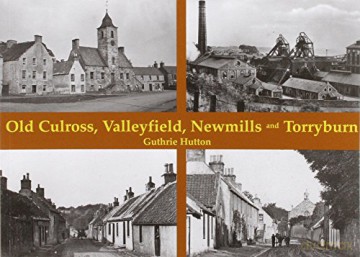 Old Culross, Valleyfield, New Mills and Torryburn - Guthrie Hutton [KSIĄŻKA]