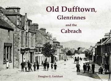 Old Dufftown, Glenrinnes and the Cabrach - Douglas G. Lockhart [KSIĄŻKA]