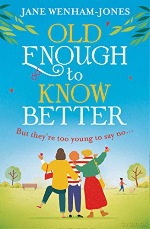 Old Enough to Know Better: A laugh out loud funny and feel good read for summer 2022! - Jane Wenham-Jones [KSIĄŻKA]