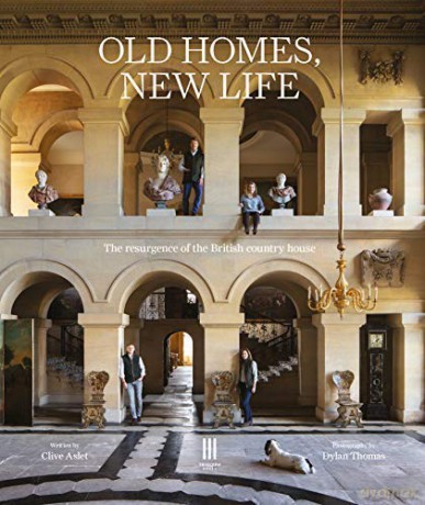 Old Homes, New Life: The resurgence of the British country house - Clive Aslet [KSIĄŻKA]