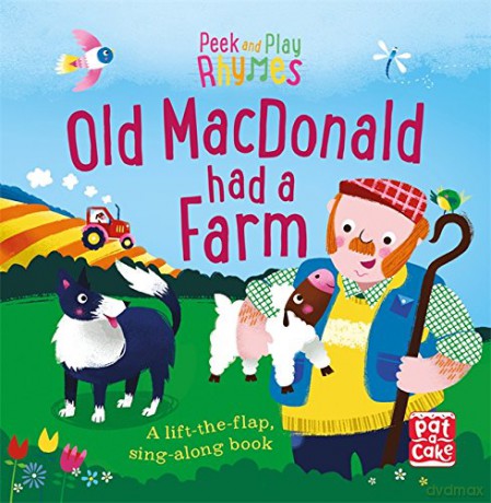 Old Macdonald had a Farm: A baby sing-along board book with flaps to lift (Peek and Play Rhymes) - Pat-a-Cake [KSIĄŻKA]