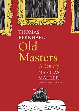 Old Masters: A Comedy (The German List) - Thomas Bernhard [KOMIKS]