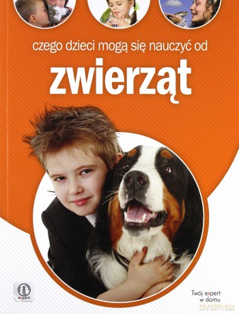 Expert. Czego dzieci mogą się nauczyć od zwierząt - Anna Jankowska [KSIĄŻKA]