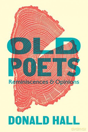 Old Poets: Reminiscences and Opinions - Donald Hall [KSIĄŻKA]