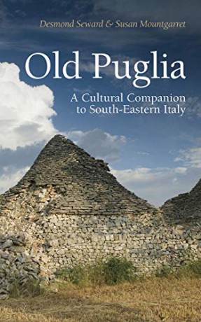 Old Puglia: A Cultural Companion to South-Eastern Italy (Armchair Traveller) - Desmond Seward and S [KSIĄŻKA]