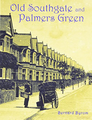 Old Southgate and Palmers Green - Bernard Byrom [KSIĄŻKA]