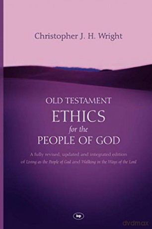 Old Testament Ethics for the People of God - Christopher J H Wright [KSIĄŻKA]