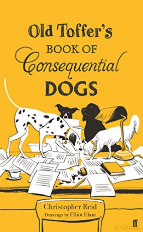 Old Toffer's Book of Consequential Dogs - Christopher Reid [KSIĄŻKA]