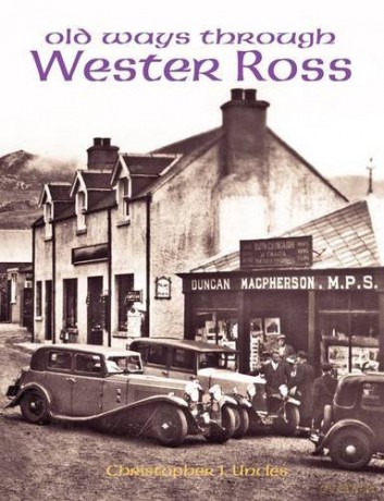 Old Ways Through Wester Ross - Christopher J. Uncles [KSIĄŻKA]