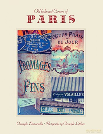 Old-Fashioned Corners of Paris - Christophe Destournelles [KSIĄŻKA]