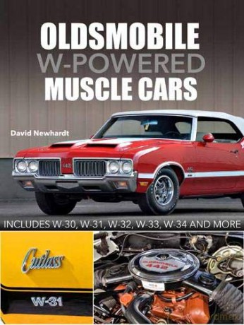 Oldsmobile W-Powered Muscle Cars: Includes W-30, W-31, W-32, W-33, W-34 and more - David Newhardt [KSIĄŻKA]