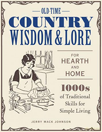 Old-Time Country Wisdom and Lore for Hearth and Home: 1,000s of Traditional Skills for Simple Living - Jerry Mack Johnson [KSIĄŻKA]