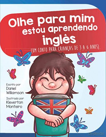 Olhe para mim estou aprendendo ingles: Um conto para crianças de 3 a 6 anos: 14 (Look at Me) - Daniel Williamson [KSIĄŻKA]