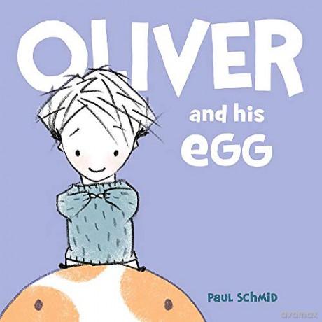 Oliver and his Egg - Paul Schmid [KSIĄŻKA]