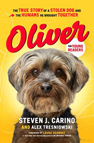 Oliver for Young Readers: The True Story of a Stolen Dog and the Humans He Brought Together - Steven J. Carino and Alex Tresniowski [KSIĄŻKA]