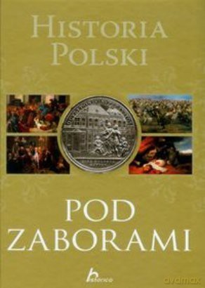 Historia Polski. Pod zaborami - Robert Jaworski [KSIĄŻKA]