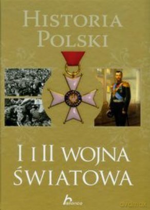 Historia Polski. I i II wojna światowa - Robert Jaworski [KSIĄŻKA]