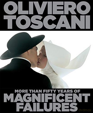 Oliviero Toscani: More Than Fifty Years of Magnificent Failures - Oliviero Toscani [KSIĄŻKA]