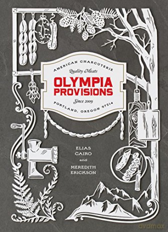 Olympic Provisions: Cured Meats and Tall Tales from an American Charcuterie: Cured Meats and Tales from an American Charcuterie [A Cookbook] - Elias Cairo [KSIĄŻKA]