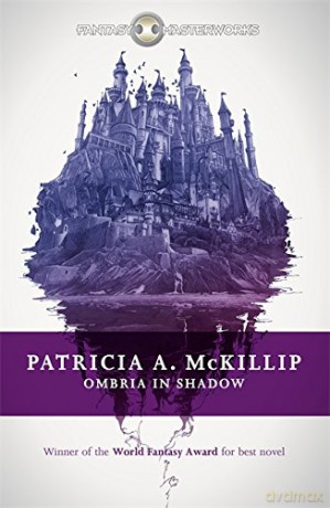 Ombria in Shadow (FANTASY MASTERWORKS) - Patricia A. McKillip [KSIĄŻKA]