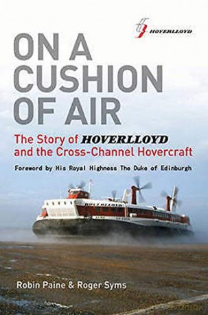 On a Cushion of Air: The Story of Hoverlloyd and the Cross-Channel Hovercraft - Robin Paine [KSIĄŻKA]