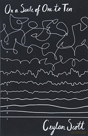 On a Scale of One to Ten: a stunning and powerful YA novel - Ceylan Scott [KSIĄŻKA]