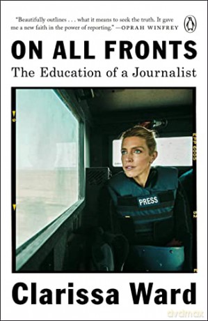 On All Fronts: The Education of a Journalist - Clarissa Ward [KSIĄŻKA]