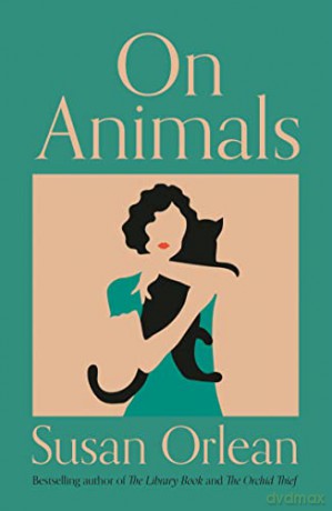 On Animals - Susan Orlean [KSIĄŻKA]
