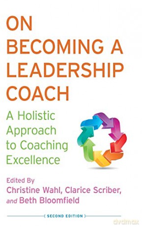 On Becoming a Leadership Coach: A Holistic Approach to Coaching Excellence - C. Wahl [KSIĄŻKA]