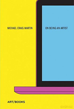 On Being An Artist: Michael Craig-Martin - Michael Craig-Martin [KSIĄŻKA]