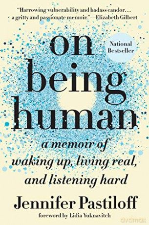 On Being Human: A Memoir of Waking Up, Living Real, and Listening Hard - Jennifer Pastiloff [KSIĄŻKA]