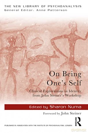 On Being One's Self: Clinical Explorations in Identity from John Steiner's Workshop (The New Library of Psychoanalysis) - Sharon Numa [KSIĄŻKA]