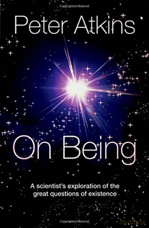 On Being: A scientist's exploration of the great questions of existence - Peter Atkins [KSIĄŻKA]